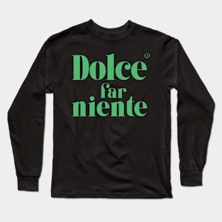 Dolce Far Niente #9 - Slow Vacation Long Sleeve T-Shirt